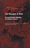 The Therapist at Work
 Personal Factors Affecting the Analytic Process (EFPP Monograph Series),
