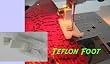 Teflon Foot