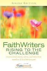 FaithWriters - Rising to the Challenge - Spring Edition