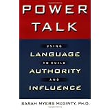 Power Talk: Using Language to Build Authority and Influence
