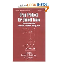 Drug Products for Clinical Trials: An Intl Guide to Formulation, Production, Quality Control (Drugs and the Pharmaceutical Sciences)