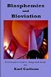 Blasphemies and Bloviation: Provocative Stories, Long and Short.