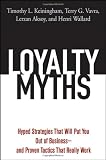 Loyalty Myths: Hyped Strategies That Will Put You Out of Businessand Proven Tactics That Really Work