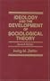 Ideology and the Development of Sociological Theory (7th Edition)
