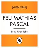 Feu Mathias Pascal (The Late Mattia Pascal, French Language Edition) (French Edition)