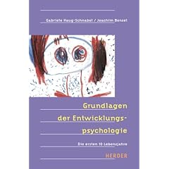 Grundlagen der Entwicklungspsychologie: Die ersten 10 Lebensjahre