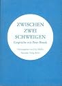 Zwischen zwei Schweigen. Gespräche mit Peter Brook