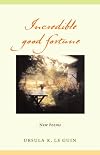 Incredible Good Fortune: New Poems