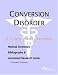 Conversion Disorder - A Medical Dictionary, Bibliography, and Annotated Research Guide to Internet References
