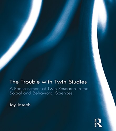 The Trouble with Twin Studies: A Reassessment of Twin Research in the Social and Behavioral Sciences