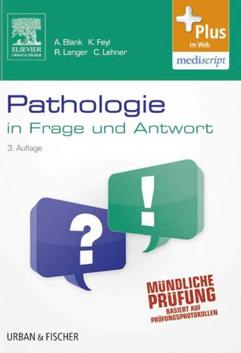 Pathologie in Frage und Antwort: Fragen und Fallgeschichten zur Vorbereitung auf mündliche Prüfungen während des Semesters und im Examen (German Edition)