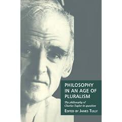 Philosophy in an Age of Pluralism: The Philosophy of Charles Taylor in Question