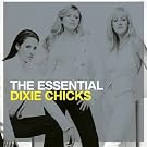 The Essential Dixie Chicks