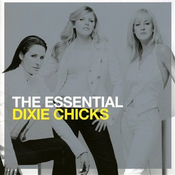 Dixie Chicks - The Essential Dixie Chicks (Disc 1) - Zortam Music