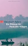 Ein Zimmer im Haus des Krieges: Roman - Christoph Peters