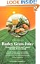 Barley Grass Juice: Rejuvenation Elixir and Natural, Healthy Power Drink