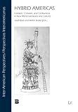 Hybrid Americas : contacts, contrasts, and confluences in new world literatures and cultures