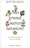 Livres Phytothérapie - Nos grand-mères savaient-- la vérité sur les plantes et la vie naturelle