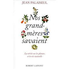 Nos grand-m�res savaient-- la v�rit� sur les plantes et la vie naturelle
