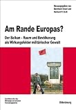 Am Rande Europas?: Der Balkan - Raum und Bev�lkerung als Wirkungsfelder milit�rischer Gewalt - 
