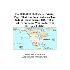 The 2007-2012 Outlook for Printing Paper That Has Been Coated on Two Side at Establishments Other Than Where the Paper Was Produced in the United States