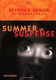 Summer of Suspense (Science Squad Adventure Series)