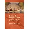 Making the Voyageur World: Travelers and Traders in the North American Fur Trade