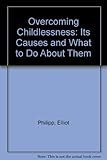 Overcoming childlessness : its causes and what to do about them