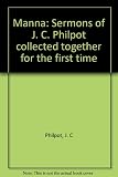 Manna : sermons of J. C. Philpot collected together for the first time