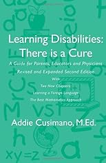 Learning Disabilities:There is a Cure, A Guide for Parents, Educators and Physicians, Revised and Expanded Second Edition