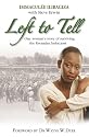 Left to Tell: One Woman's Story of Surviving the Rwandan Holocaust