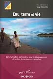 Eau, Terre et vie : communication participative pour le d�veloppement et gestion des ressources naturelles