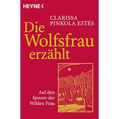 Die Wolfsfrau erz�hlt: Auf den Spuren der Wilden Frau