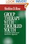 Group Therapy with Troubled Youth: A Cognitive-Behavioral Interactive Approach