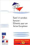 Sant� et nutrition humaine : Health and Human Nutrition : El�ments pour une action europ�enne : Element for European Action