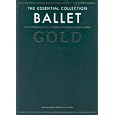 Ballet Gold: The Essential Collection (Essential Collections) by  Michael Ahmad and Heather Ramage