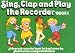 Electronics : Sing, Clap And Play The Recorder Book 1
