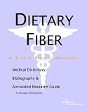 Product details for Dietary Fiber - A Medical Dictionary, Bibliography, and Annotated Research Guide to Internet References