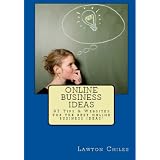 Online Business Ideas: 97 Hidden Methods, Secrets, & Websites For A Part-Time or Full-Time Income From Home