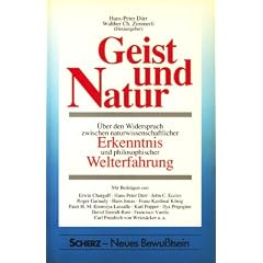 Geist und Natur. �ber den Widerspruch zwischen naturwissenschaftlicher Erkenntnis und philosophischer Welterfahrung