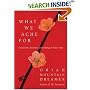 What We Ache For : Creativity and the Unfolding of Your Soul