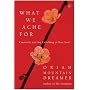 What We Ache For : Creativity and the Unfolding of Your Soul