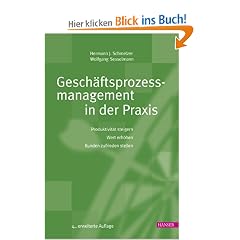 Gesch�ftsprozessmanagement in der Praxis: Produktivit�t steigern - Wert erh�hen - Kunden zufrieden stellen