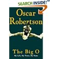 The Big O: My Life, My Times, My Game by Oscar Robertson