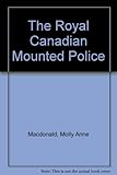 The Royal Canadian Mounted Police
