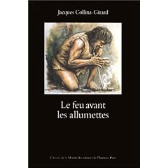 Le feu avant les allumettes. exp�rimentations et mythes techniques
