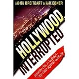 Hollywood, Interrupted: Insanity Chic in Babylon -- The Case Against Celebrity [Hardcover] [2004] 1 Ed. Andrew Breitbart, Mark Ebner