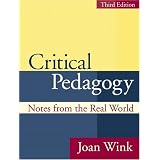 Critical Pedagogy: Notes from the Real World (3rd Edition) ~ Joan Wink