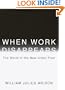 When Work Disappears: The World of the New Urban Poor