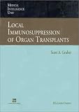 Local Immunosuppression of Organ Transplants Local Immunosuppression of Organ Transplants